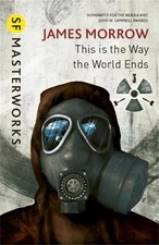 James Morrow This Is the Way the World Ends (Paperback) (UK IMPORT)