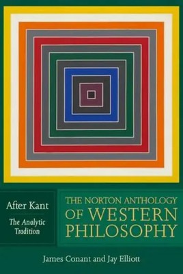 The Norton Anthology of Western Philosophy: After Kant | James Conant (u. a.)