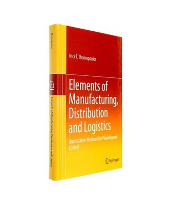 Elements of Manufacturing, Distribution and Logistics: Quantitative Methods for 