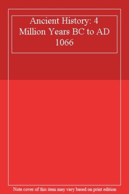 Ancient History: 4 Million Years BC to AD 1066