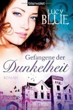 Gefangene der Dunkelheit: Roman von Blue, Lucy | Buch | Zustand gut