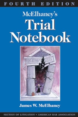 McElhaney's Trial Notebook, Fourth Edition by James Willson McElhaney: New