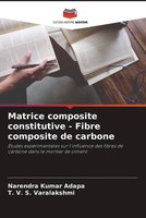 Narendra Kumar Adapa (U. A.) | Matrice Composite Constitutive - Fibre...