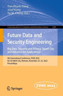 Future Data and Security Engineering. Big Data, Security and Privacy, Smart...