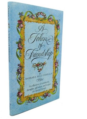 A Token of Friendship: A Collection of Sentiments, Thoughts, Gift Ideas, and...