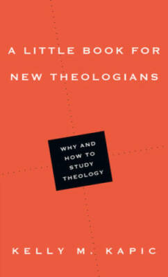 A Little Book for New Theologians: Why and How to Study Theology - GOOD