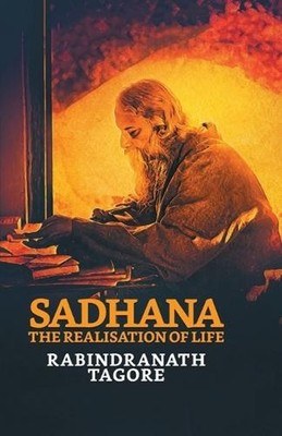 Sadhana: The Realisation of Life by Rabindranath Tagore Hardcover Book