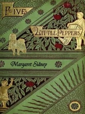 The Five Little Peppers Omnibus (Including Five Little Peppers and How They Grew