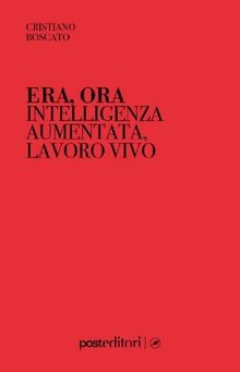 Era, ora. Intelligenza aumentata, lavoro vivo von B... | Buch | Zustand sehr gut