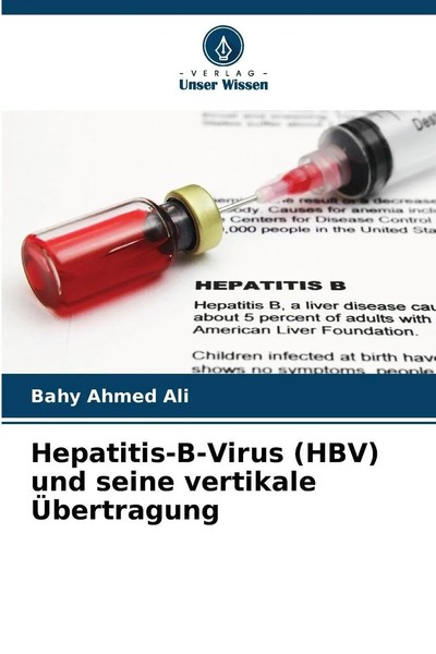 Bahy Ahmed Ali | Hepatitis-B-Virus (Hbv) Und Seine Vertikale ÜBertragung | Buch-image