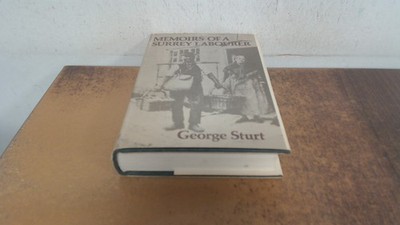 			Memoirs of a Surrey Labourer (Working class biography), Sturt, Ge		
