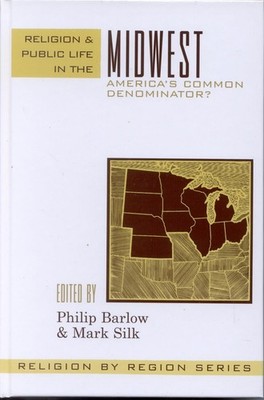 Religion and Public Life in the Midwest: America's Common Denominator? (Reli...