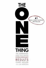 The One Thing: The Surprisingly Simple Truth about Extraordinary Results
