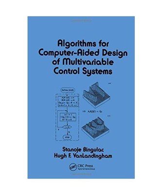 Algorithms for Computer-Aided Design of Multivariable Control Systems, Stanoje B
