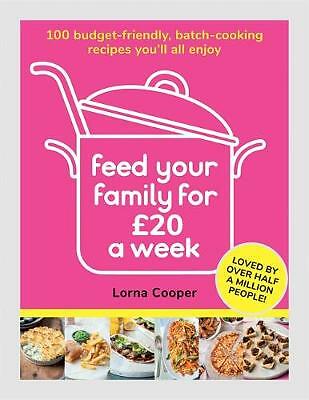 Feed Your Family For GBP20 a Week: 100 Budget-Friendly, Batch-Cooking Recipes...
