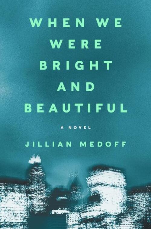 Thumbnail - When We Were Bright And Beautiful | Jillian Medoff | Buch | Englisch |