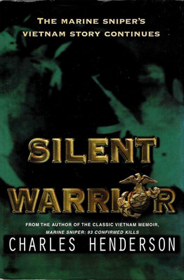 SILENT WARRIOR: USMC Sniper's Vietnam Story Continues by Henderson 2000 HC 1Ed/1