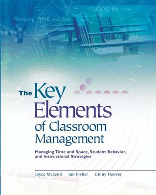 The Key Elements of Classroom Management: Managing Time and Space, Student B...