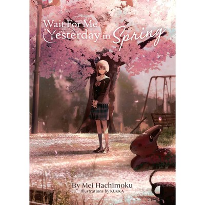 Wait For Me Yesterday in Spring Light Novel by Mei Hachimoku English Version
