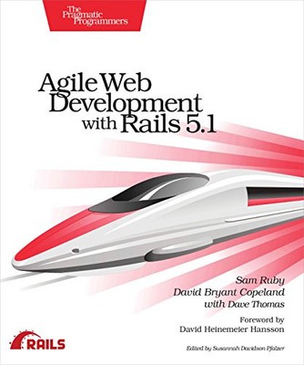 Agile Web Development with Rails 5.1 By Sam Ruby, David B. Copel