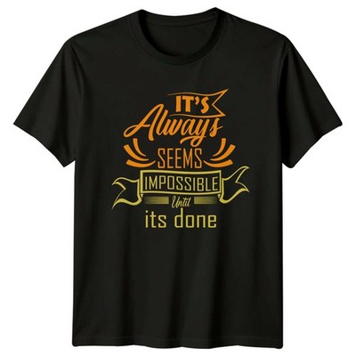 Its Always Seems Impossible Until Its T-Shirt Personal Growth Motivational