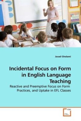 Javad Gholami | Incidental Focus on Form in English Language Teaching | Buch