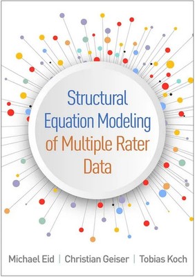 Structural Equation Modeling of Multiple Rater Data - Michael Eid