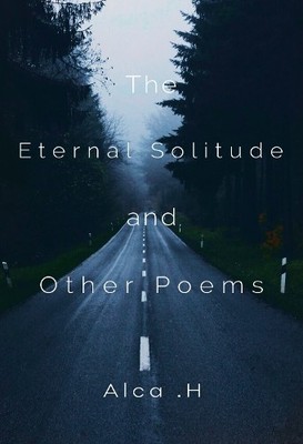 Alca .H The Eternal Solitude And Other Poems (Paperback) (UK IMPORT)