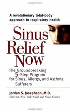 Sinus Relief Now: The Ground-Breaking 5-Step Program for Sinus, Allergy, and Ast