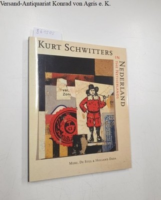 Kurt Schwitters in Nederland The Netherlands. Merz, De Stijl & Holland Dada Schw