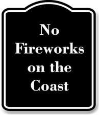 No Fireworks on the Coast BLACK Aluminum Composite Sign