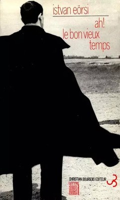 Ah! le bon vieux temps, István Eörsi