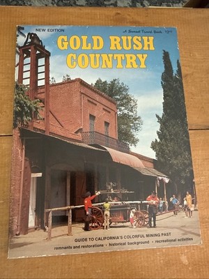 A SUNSET BOOK GOLD RUSH COUNTRY CALIFORNIA MINING PAST 1978 PB 128 PAGES