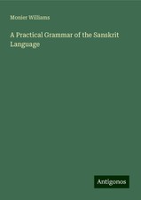 Monier Williams | A Practical Grammar of the ...