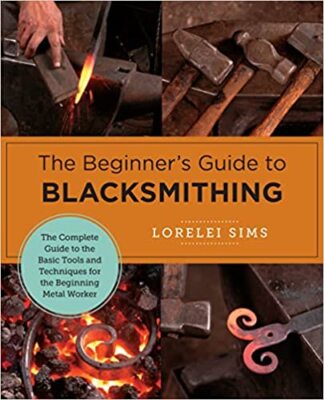 The Beginner's Guide to Blacksmithing BRAND NEW PREORDER