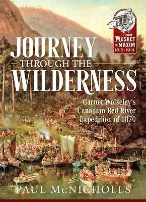Journey Through the Wilderness: Garnet Wolseley's Canadian Red River...