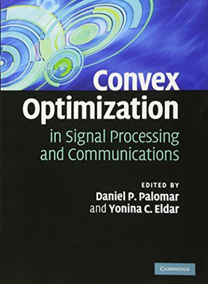 Convex Optimization in Signal Processing and Communications (New)
