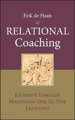 Relational Coaching: Journeys Towards Mastering One-To-One Learning by Erik de H