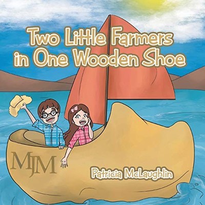 Two Little Farmers in One Wooden Shoe Patricia McLaughlin New Book