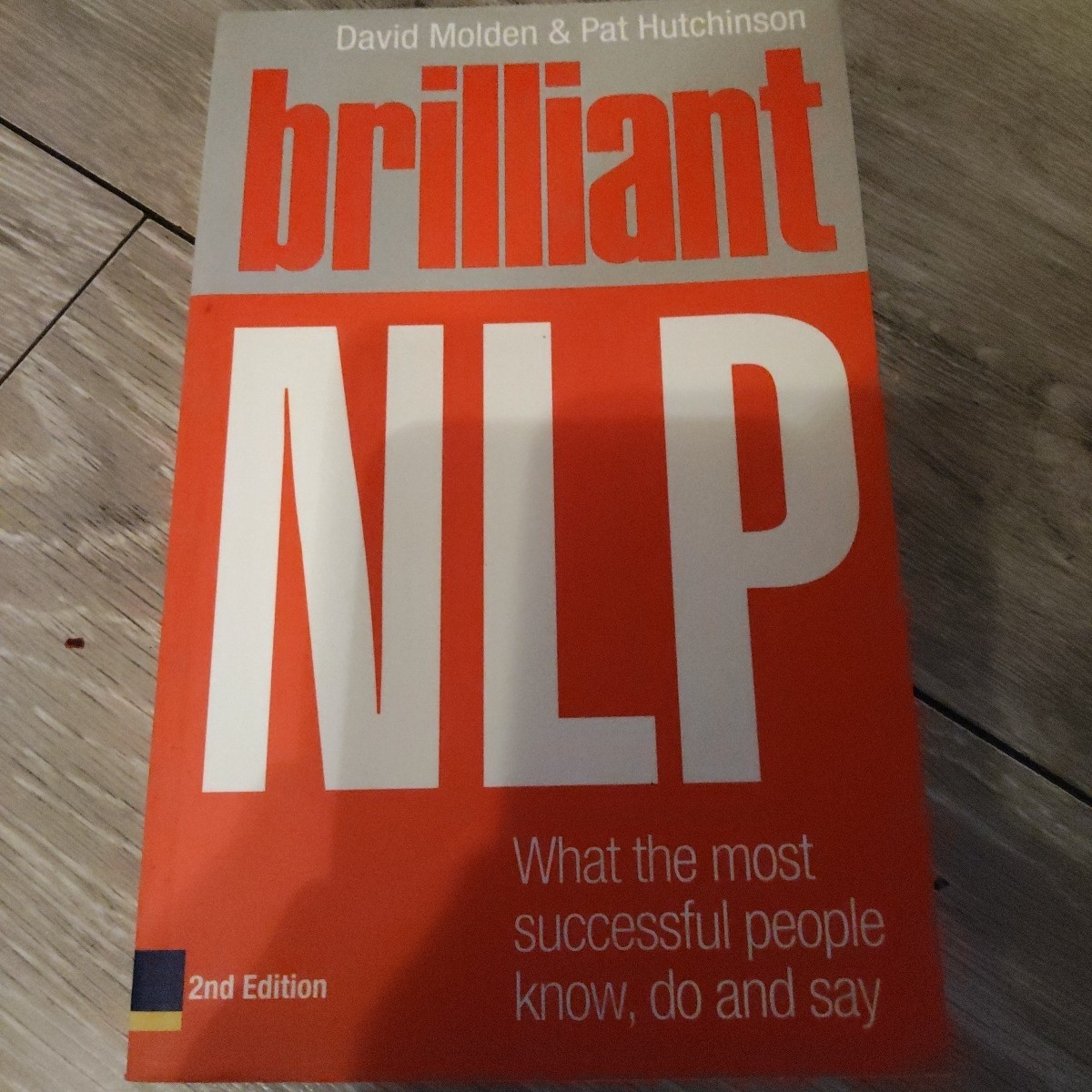 Brilliant NLP : What the Most Successful People Know, Do and Say by Pat...