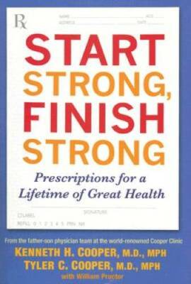 Start Strong, Finish Strong - Hardcover By Cooper, Kenneth H. - GOOD