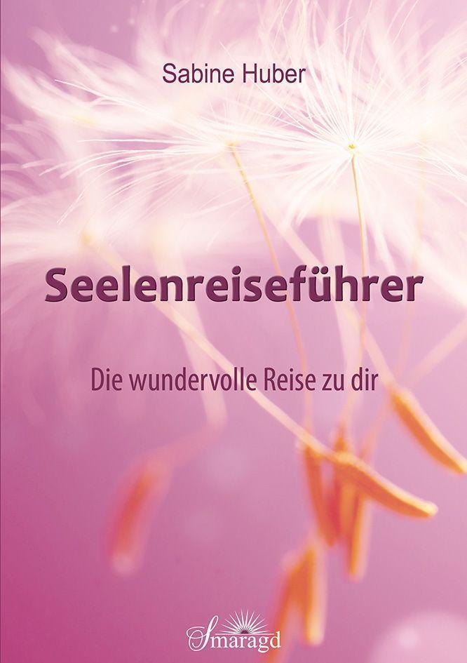 Thumbnail - Seelenreiseführer | Die Wundervolle Reise Zu Dir | Sabine Huber |