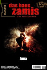 DAS HAUS ZAMIS - EINE HEXENCHRONIK NR. 127 - Juna - Michael W. Thurner - NEU