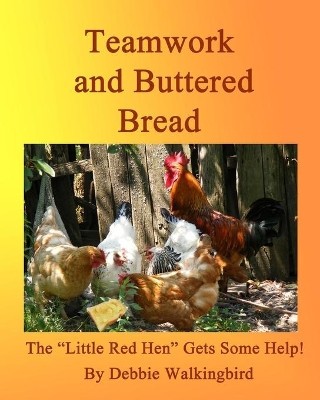 Teamwork and Buttered Bread: The Little Red Hen Gets Some Help! By Debbie Wal...