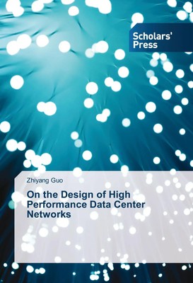Zhiyang Guo | On the Design of High Performance Data Center Networks | Buch