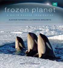 Frozen Planet: A World Beyond Imagination - hardcover Attenborough, David|Be...