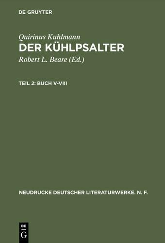 Quirinus Kuhlmann Der Kühlpsalter, Teil 2, Buch V-VIII (Hardback)