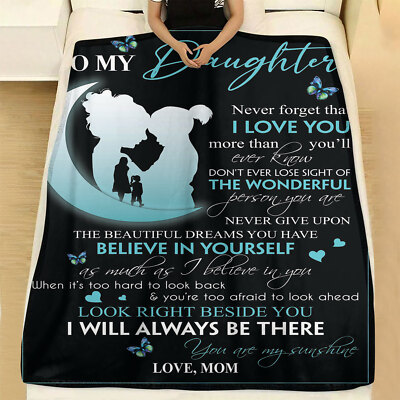 To My Daughter Never Forget That I Love You Fleece Blanket, Gift From Mom 
