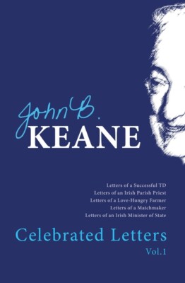Celebrated Letters Of John B  Keane Vol  1