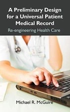 A Preliminary Design for a Universal Patient Medical Record: Re-engineering H-,